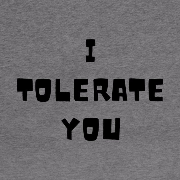 I tolerate you by Word and Saying